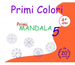 Primi Colori - Primi Mandala 5	 di Roberto Roti,  2018,  Youcanprint