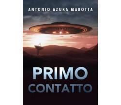 Primo contatto di Antonio Azuka Marotta, 2023, Youcanprint