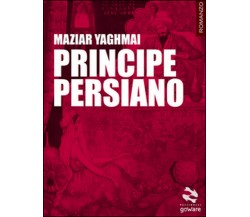 Principe persiano	 di Maziar Yaghmai,  2016,  Goware