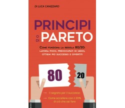 Principio Di Pareto Come Funziona la Regola 80/20: Lavora Poco, Preoccupati Di M