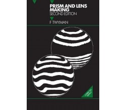 Prism and Lens Making - Twyman F - CRC Press, 1988