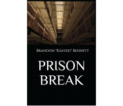 Prison Break di Brandon Bennett,  2018,  Independently Published