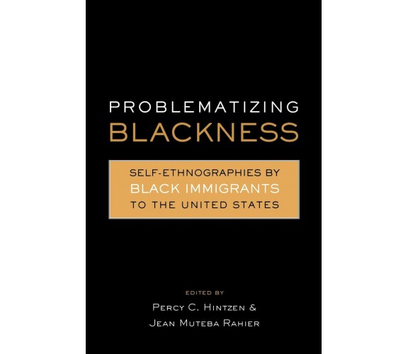 Problematizing Blackness - Jean Muteba Rahier - Routledge, 2014