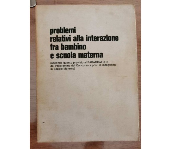 Problemi relativi alla interazione fra bambino e scuola materna -AA. VV.-1980-AR