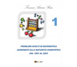 Problemi svolti di matematica assegnati alla Maturità Scientifica 1981-2003