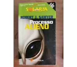 Processo alieno - R.J. Sawyer - Fanucci - 2001 - AR