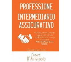 Professione Intermediario Assicurativo di Cesare D’Ambrosio,  2015,  Indipendent