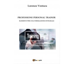 Professione personal trainer - Elementi per una formazione integrale (Ventura)