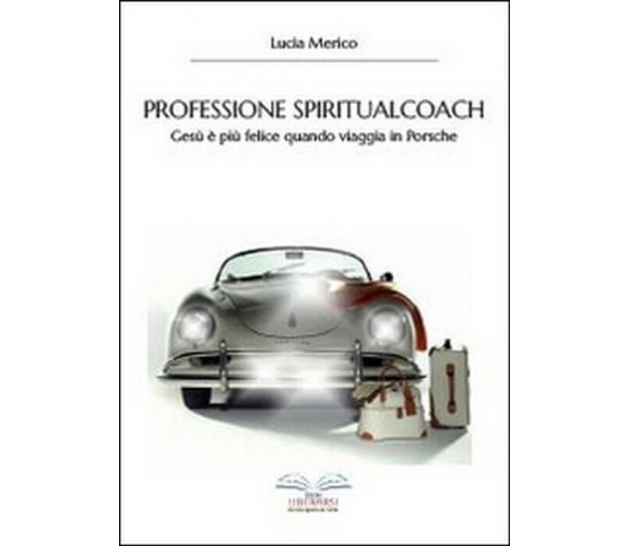 Professione spiritualcoach -  Lucia Merico,  2014,  Youcanprint