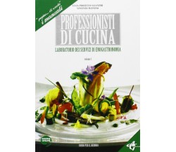 Professionisti di cucina. Laboratorio dei servizi di servizi di enogastronomia.1