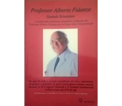 Professor Alberto Fidanza: Geniale Scienziato (Edizioni Borgia 2008) Ca