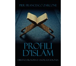 Profili d’Islam	 di Pier Francesco Zarcone,  2020,  Youcanprint