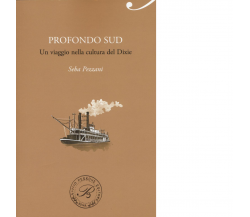 Profondo Sud. Un viaggio nella cultura del Dixie di Seba Pezzani - 2017