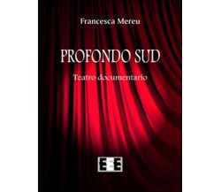 Profondo Sud	 di Mereu Francesca,  2016,  Eee-edizioni Esordienti