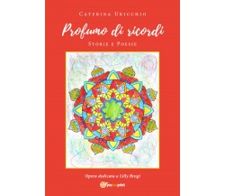 Profumo di ricordi. Storie e poesie di Caterina Uricchio,  2020,  Youcanprint