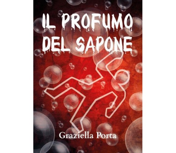 Profumo di sapone di Graziella Porta,  2022,  Youcanprint