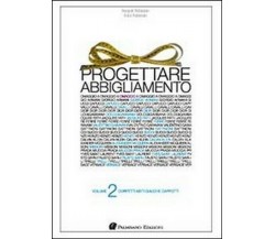 Progettare abbigliamento Vol.2 - di Giulio Palmisano, Pasquale Palmisano - ER