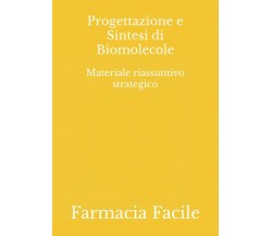 Progettazione e Sintesi di Biomolecole: Materiale riassuntivo strategico di Farm