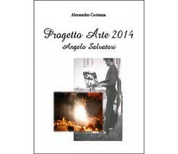 Progetto Arte 2014. Angelo Salvatori,  di Alessandro Costanza,  2014 - ER
