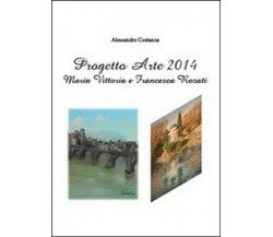 Progetto Arte 2014. Maria Vittoria Rosati e Francesca Rosati - ER