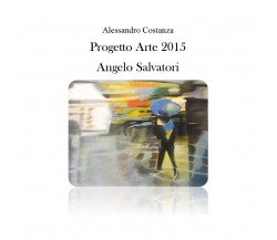 Progetto Arte 2015 Angelo Salvatori,  di Alessandro Costanza,  2016 - ER
