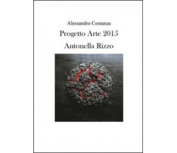 Progetto Arte 2015. Antonella Rizzo,  di Alessandro Costanza,  2015 - ER