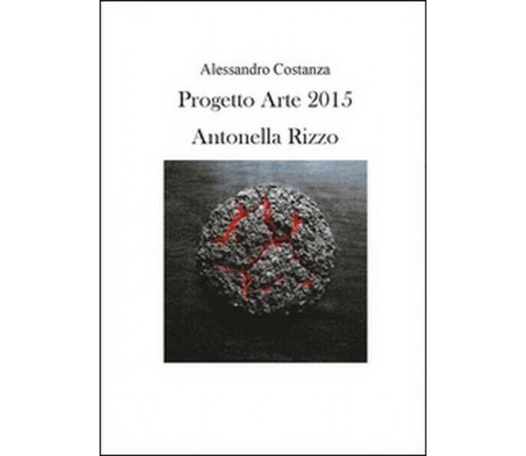 Progetto Arte 2015. Antonella Rizzo,  di Alessandro Costanza,  2015 - ER