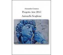 Progetto Arte 2015. Antonella Scaglione  di Alessandro Costanza,  2015 - ER