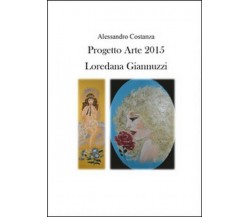 Progetto Arte 2015. Loredana Giannuzzi  di Alessandro Costanza,  2015  - ER