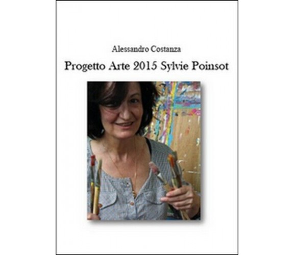 Progetto Arte 2015. Sylvie Poinsot  di Alessandro Costanza,  2015 - ER