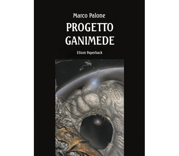 Progetto Ganimede di Marco Palone,  2022,  Elison Paperback