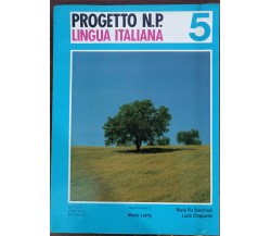 Progetto N.P. lingua italiana 5 - Chiappetta, Bucchioni - Zampetti, 1987 - A