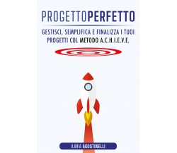 Progetto Perfetto	 di Ilaria Agostinelli,  2020,  Youcanprint