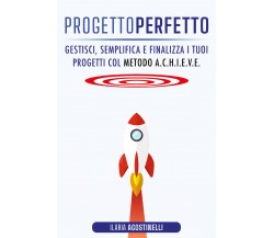 Progetto Perfetto	 di Ilaria Agostinelli,  2020,  Youcanprint