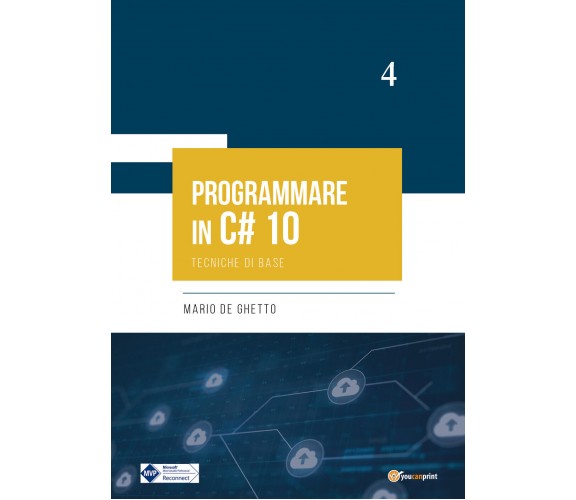 Programmare in C# 10. Tecniche di base di Mario De Ghetto,  2022,  Youcanprint