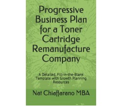 Progressive Business Plan for a Toner Cartridge Remanufacture Company A Detailed
