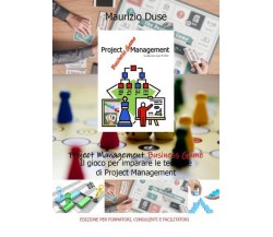 Project Management Business Game di Maurizio Duse,  2022,  Youcanprint