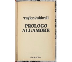 Prologo all’amore di Taylor Caldwell, 1972, Club Degli Editori