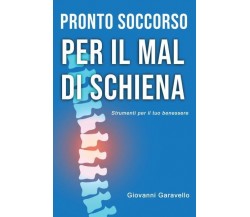 Pronto Soccorso per il mal di schiena. di Giovanni Garavello,  2022,  Youcanprin