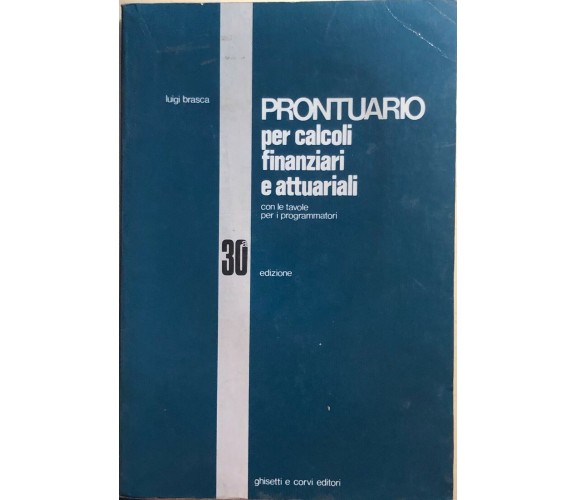 Prontuario per calcoli finanziari e attuariali di Luigi Brasca, 1990, Ghisetti e