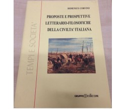 Proposte e prospettive letterario - filosofiche della civiltà italiana - Corvino