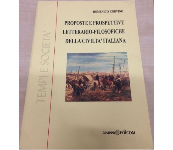 Proposte e prospettive letterario - filosofiche della civiltà italiana - Corvino