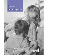 Prove in poesia di Jacobs Peter - Edizioni Del Faro, 2014