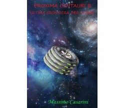 Proxima Centauri B. Ultima frontiera per vivere di Massimo Casarini,  2021,  You