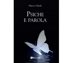 Psiche e parola	 di Marco Calzoli,  2017,  Youcanprint