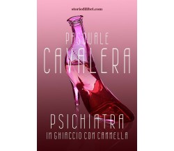 Psichiatra in ghiaccio con cannella	 di Pasquale Cavalera,  2019,  Youcanprint