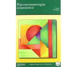 Psicoaromaterapia sciamanica - Luca Fortuna - Enea, 2012