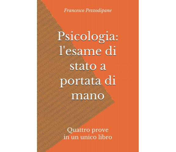 Psicologi: l’esame Di Stato a Portata Di Mano Quattro Prove in un Unico Libro di