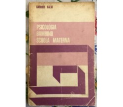 Psicologia - Bambino scuola materna di Gabriele Calvi, 1974, Editrice La Scuo