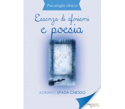 Psicologia Clinica - Essenza di aforismi e poesia di Adriano Spada Chiodo,  2019